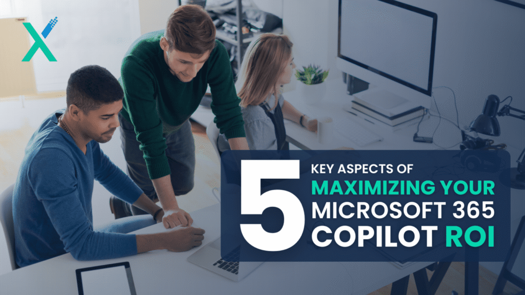 5 Key Aspects of Maximizing Your Microsoft 365 Copilot ROI