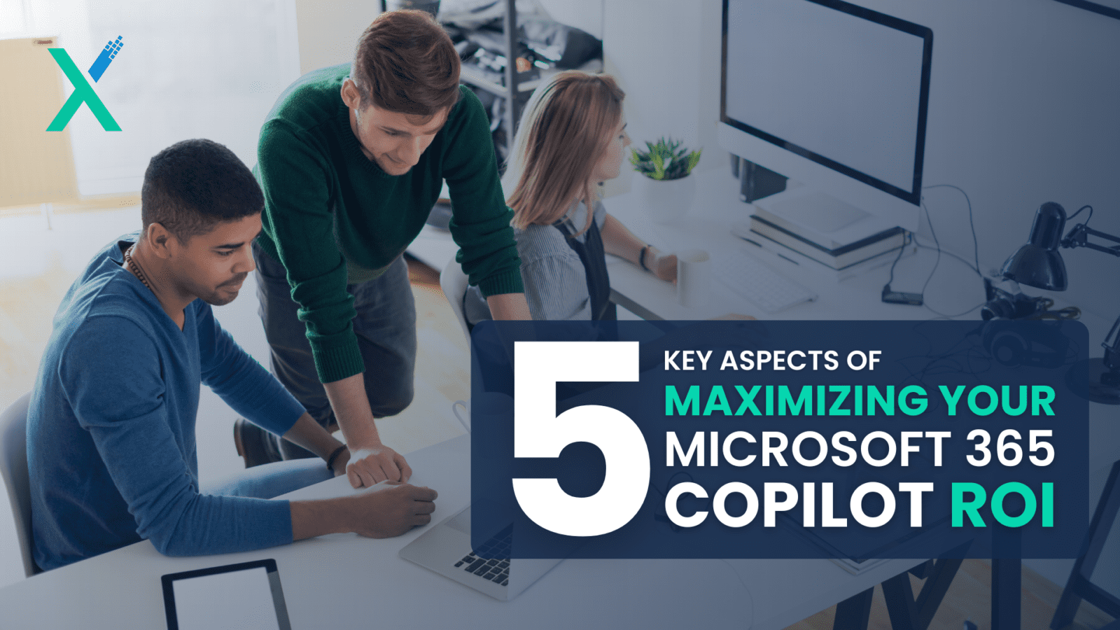 5 Key Aspects of Maximizing Your Microsoft 365 Copilot ROI
